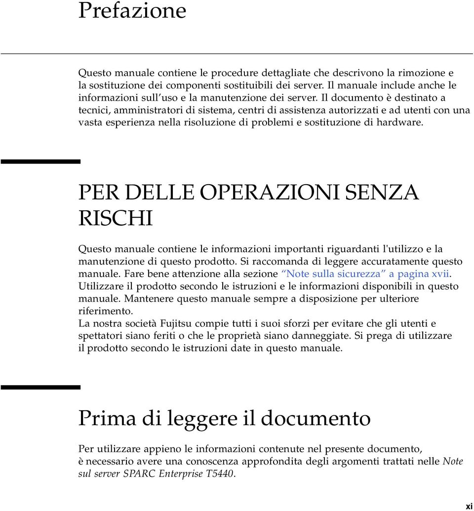 Il documento è destinato a tecnici, amministratori di sistema, centri di assistenza autorizzati e ad utenti con una vasta esperienza nella risoluzione di problemi e sostituzione di hardware.