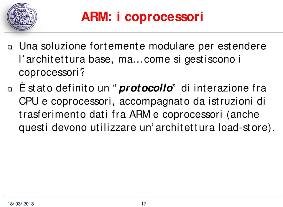 È stato definito un protocollo di interazione fra CPU e coprocessori, accompagnato