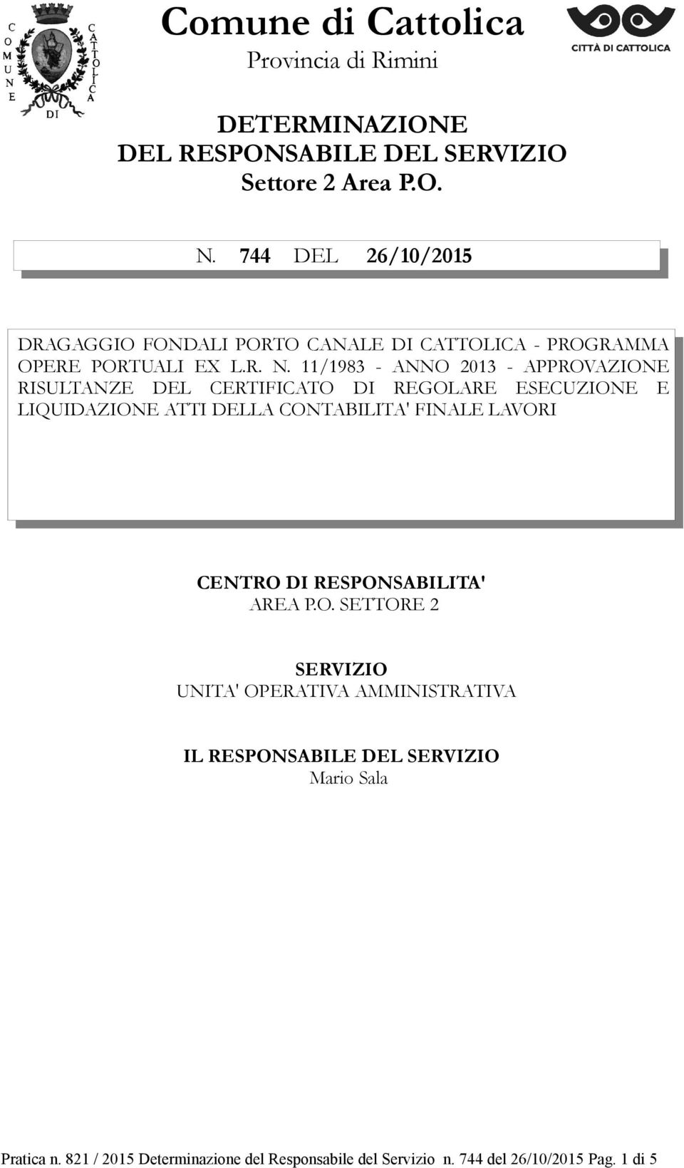 11/1983 - ANNO 2013 - APPROVAZIONE RISULTANZE DEL CERTIFICATO DI REGOLARE ESECUZIONE E LIQUIDAZIONE ATTI DELLA CONTABILITA' FINALE LAVORI