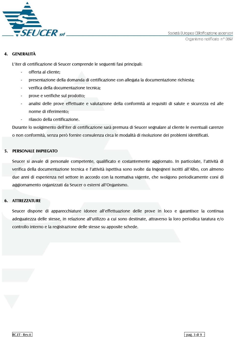 riferimento; - rilascio della certificazione.