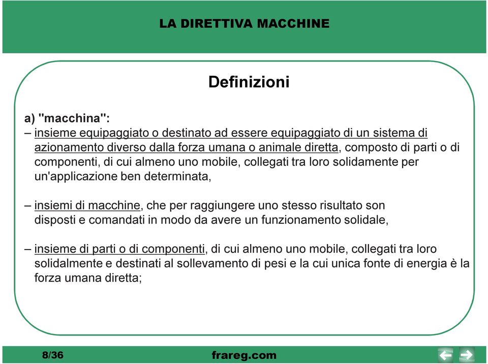 macchine, che per raggiungere uno stesso risultato son disposti e comandati in modo da avere un funzionamento solidale, insieme di parti o di