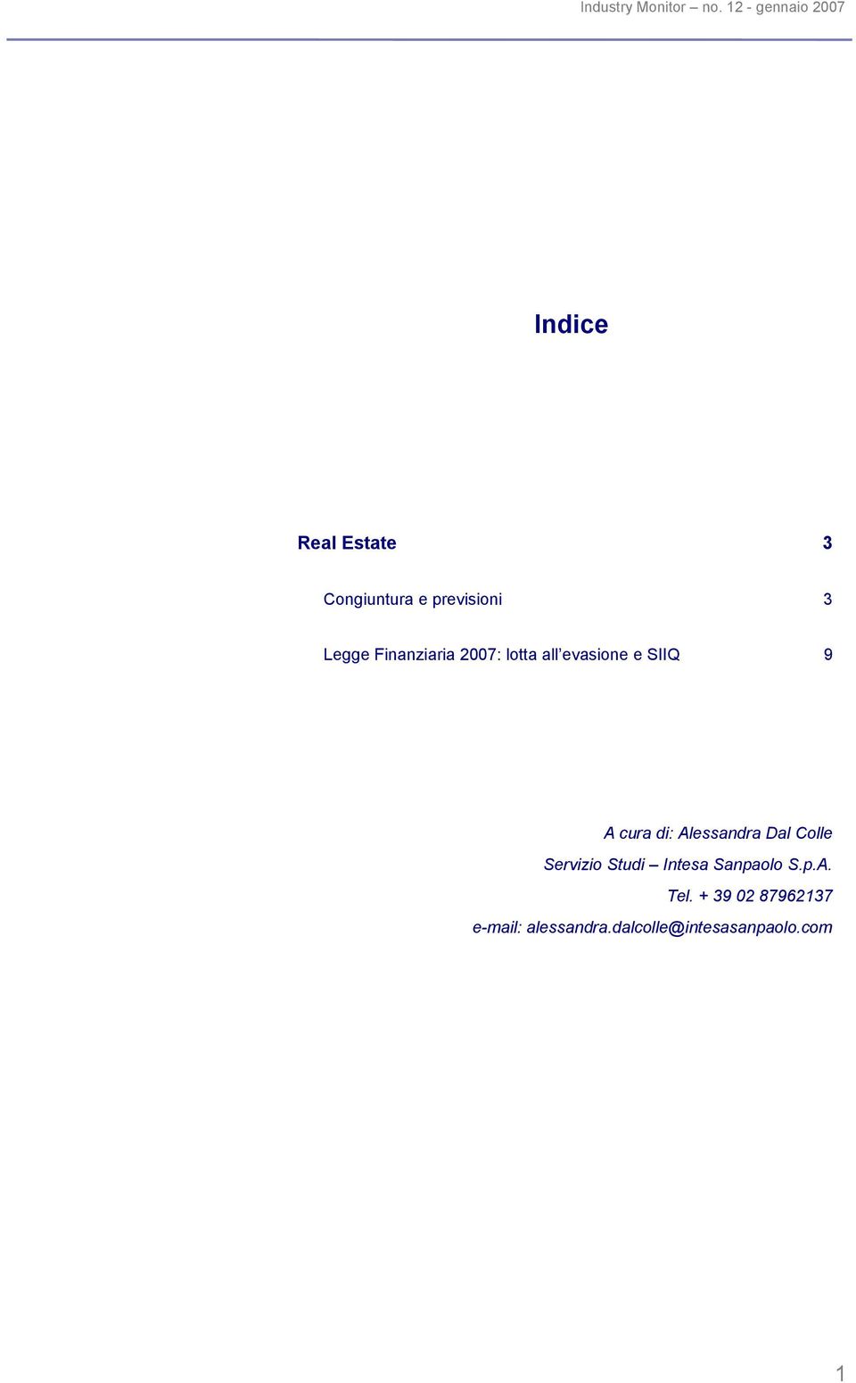 Legge Finanziaria 2007: lotta all evasione e SIIQ 9 A cura di: