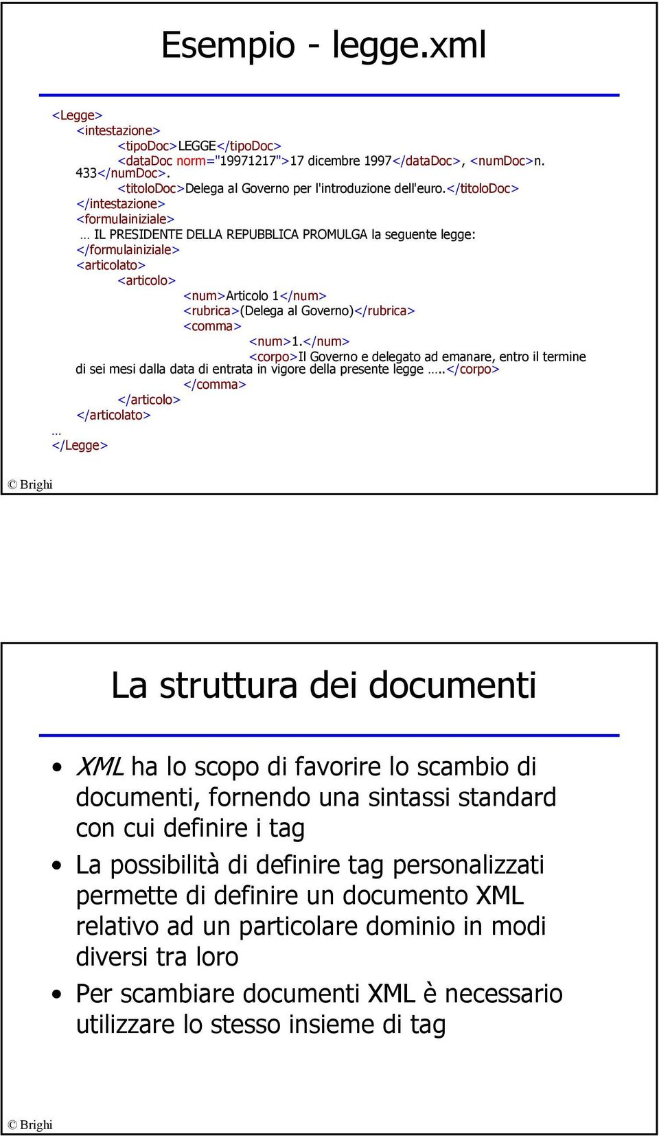 </titolodoc> </intestazione> <formulainiziale> IL PRESIDENTE DELLA REPUBBLICA PROMULGA la seguente legge: </formulainiziale> <articolato> <articolo> <num>articolo 1</num> <rubrica>(delega al