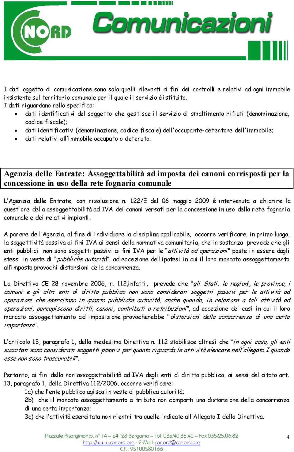 codi ce fi scale) dell'occupante-detentore dell'i mmobi le; dati relati vi all'i mmobile occupato o detenuto.