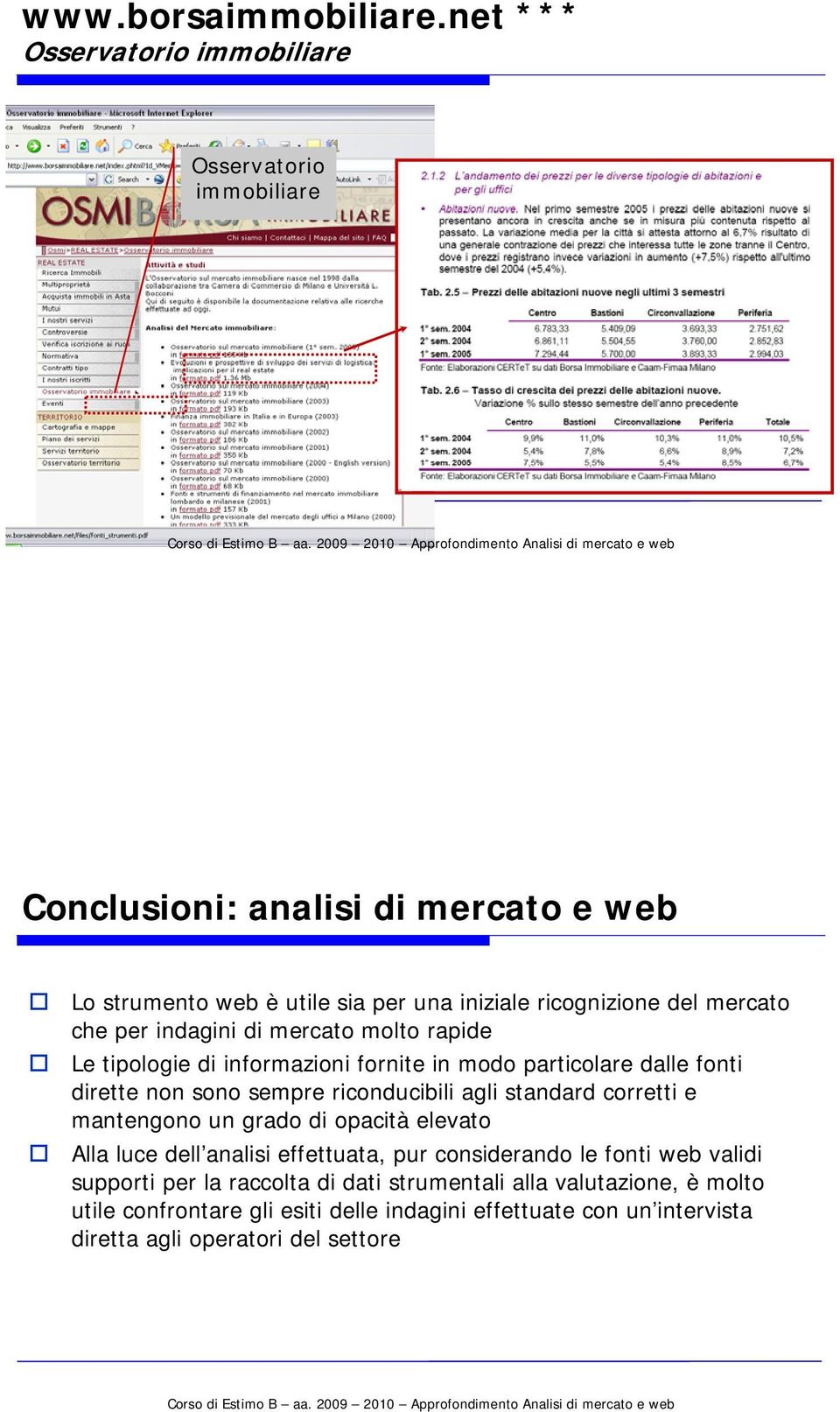 mercato che per indagini di mercato molto rapide Le tipologie di informazioni fornite in modo particolare dalle fonti dirette non sono sempre riconducibili agli