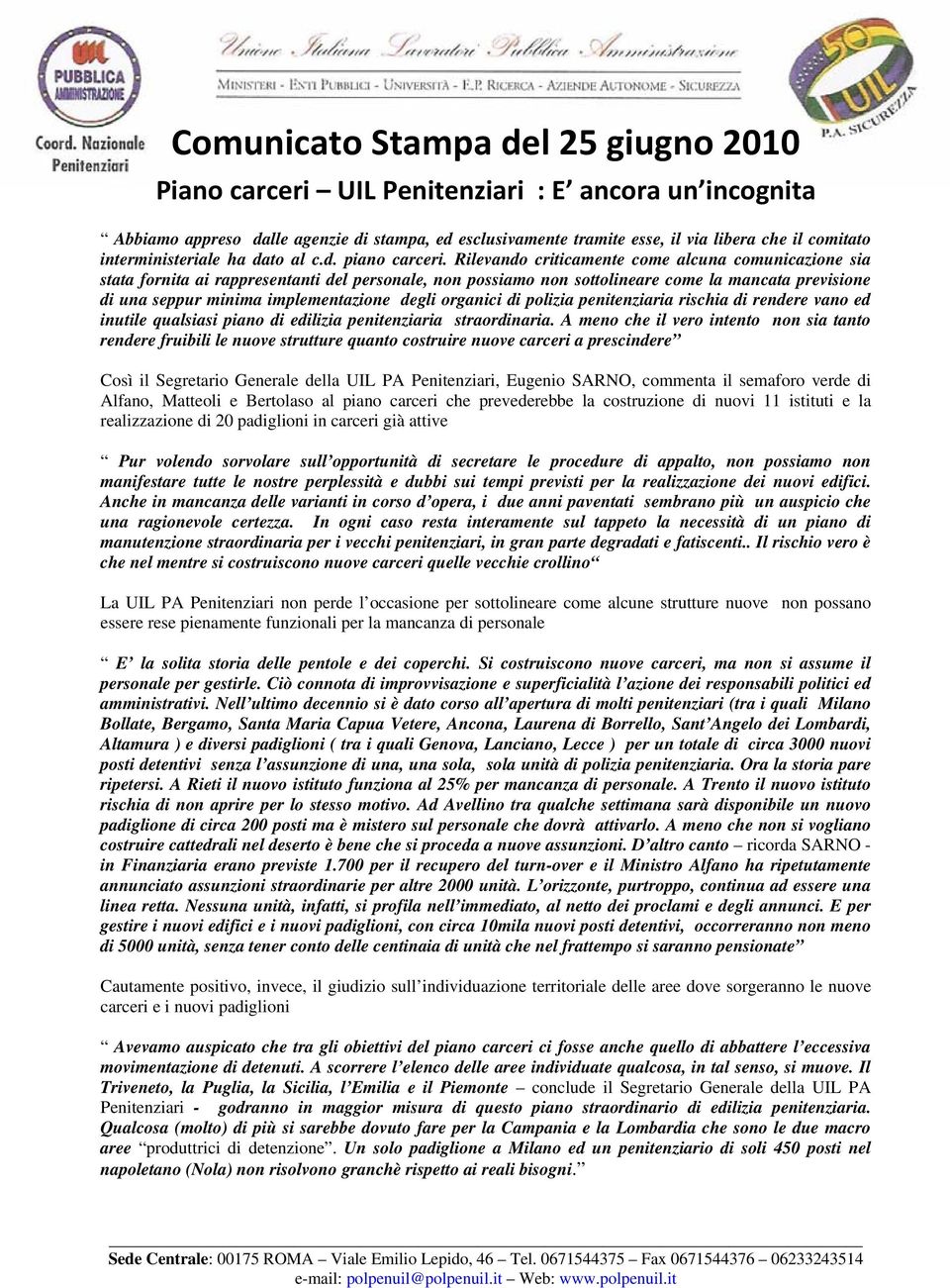 Rilevando criticamente come alcuna comunicazione sia stata fornita ai rappresentanti del personale, non possiamo non sottolineare come la mancata previsione di una seppur minima implementazione degli