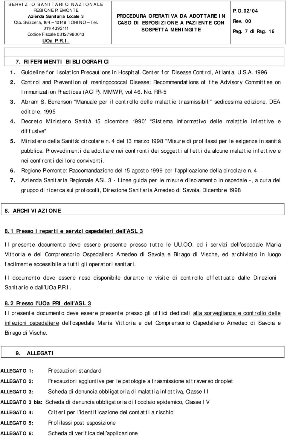 Benenson Manuale per il controllo delle malattie trasmissibili sedicesima edizione, DEA editore, 1995 4.