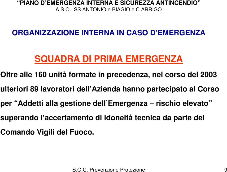 partecipato al Corso per Addetti alla gestione dell Emergenza rischio elevato superando l