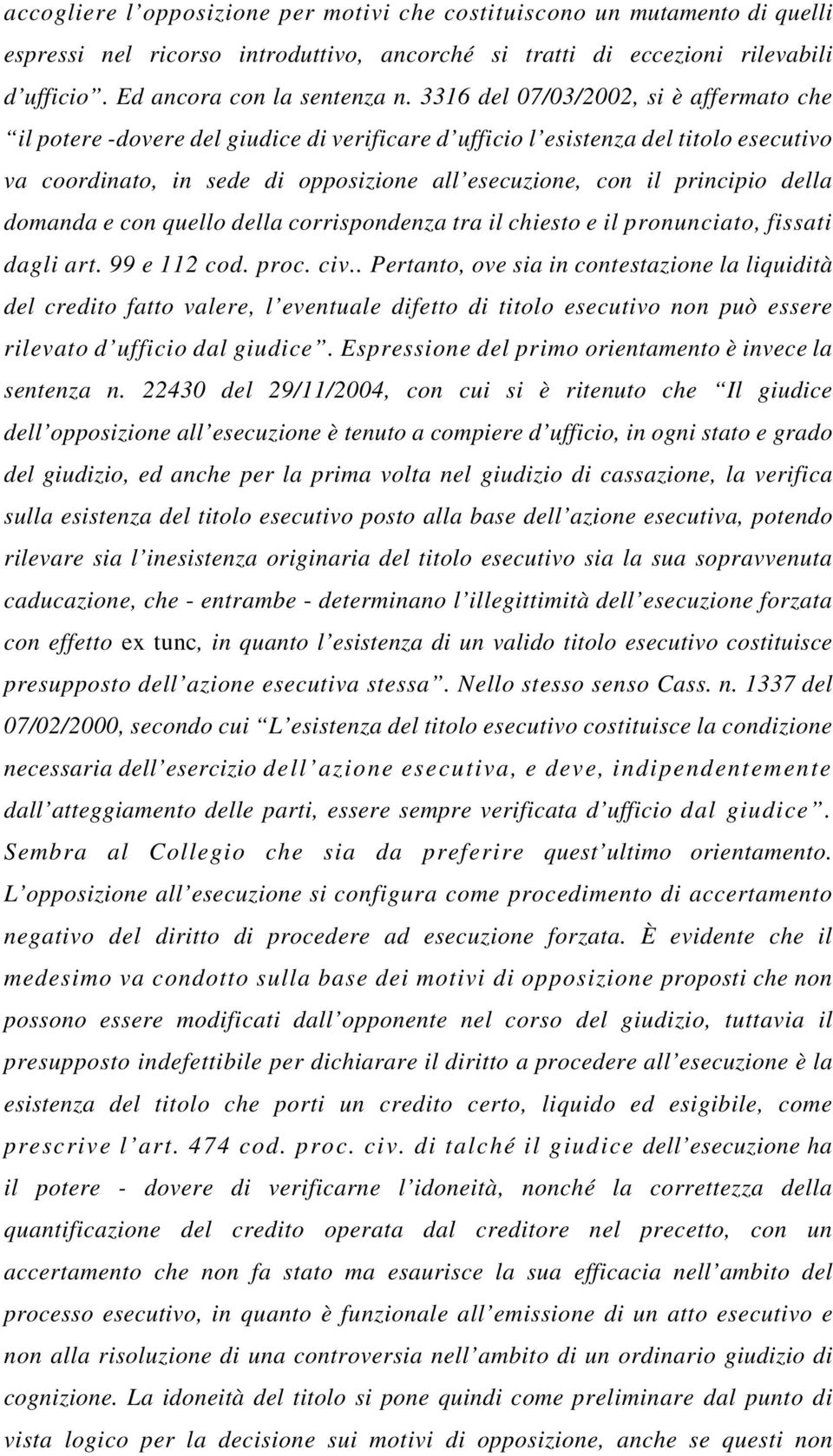 della domanda e con quello della corrispondenza tra il chiesto e il pronunciato, fissati dagli art. 99 e 112 cod. proc. civ.