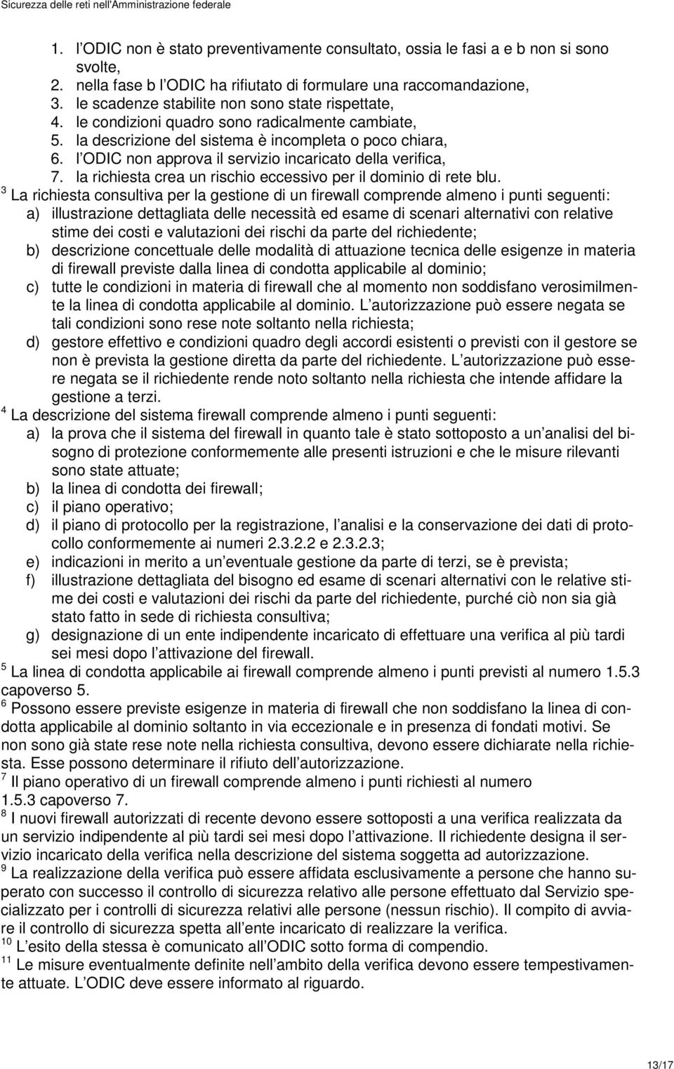 l ODIC non approva il servizio incaricato della verifica, 7. la richiesta crea un rischio eccessivo per il dominio di rete blu.