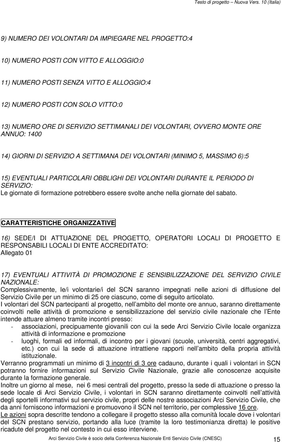 SERVIZIO: Le giornate di formazione potrebbero essere svolte anche nella giornate del sabato.