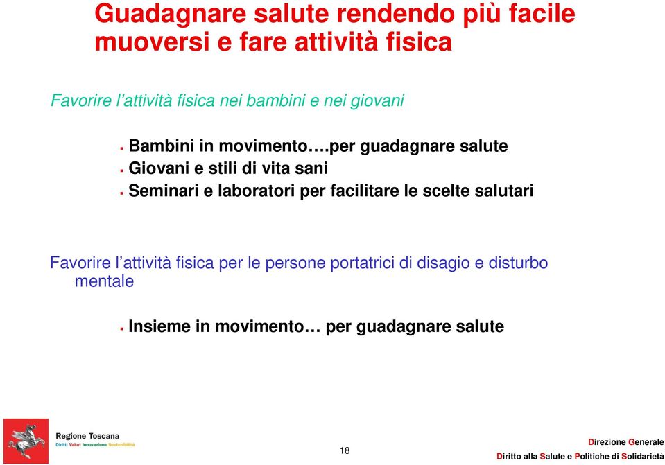 per guadagnare salute Giovani e stili di vita sani Seminari e laboratori per facilitare le