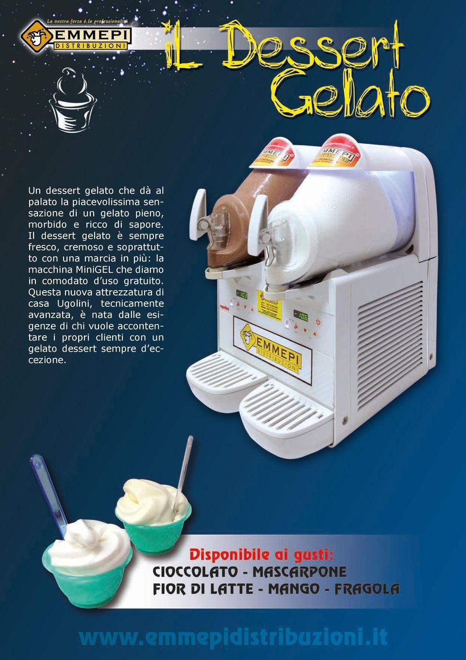 Il dessert gelato è sempre fresco, cremoso e soprattutto con una marcia in più: la macchina MiniGEL che