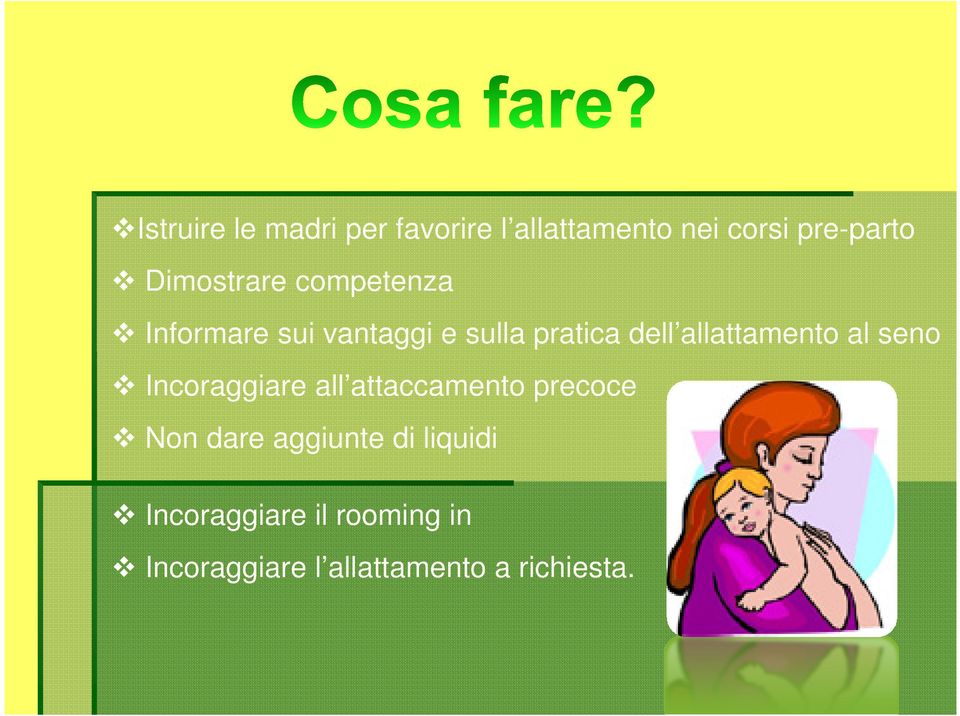 allattamento al seno Incoraggiare all attaccamento precoce Non dare