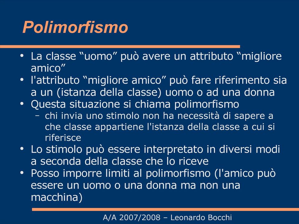 sapere a che classe appartiene l'istanza della classe a cui si riferisce Lo stimolo può essere interpretato in diversi modi a