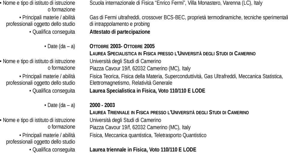 DI, Fisica Teorica, Fisica della Materia, Superconduttività, Gas Ultrafreddi, Meccanica Statistica, Elettromagnetismo, Relatività Generale Laurea Specialistica in Fisica,