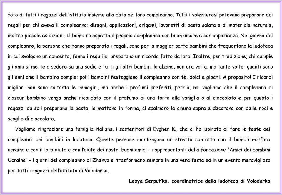 Il bambino aspetta il proprio compleanno con buon umore e con impazienza.