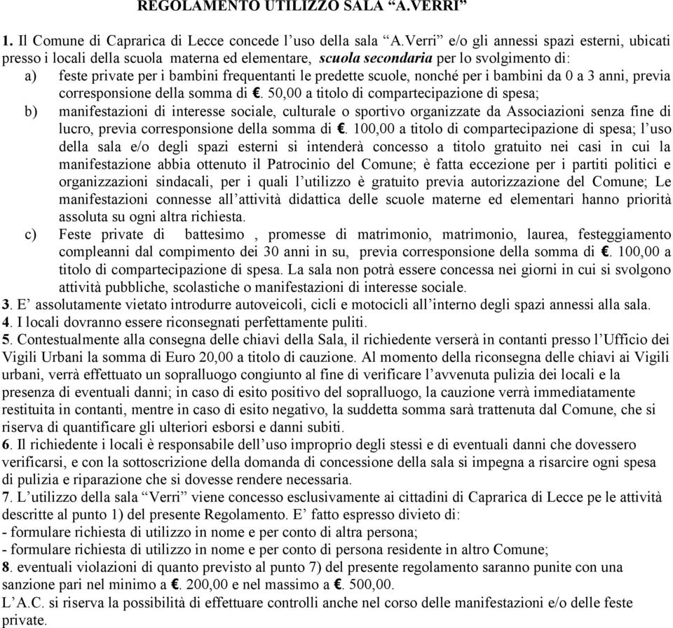 scuole, nonché per i bambini da 0 a 3 anni, previa corresponsione della somma di.