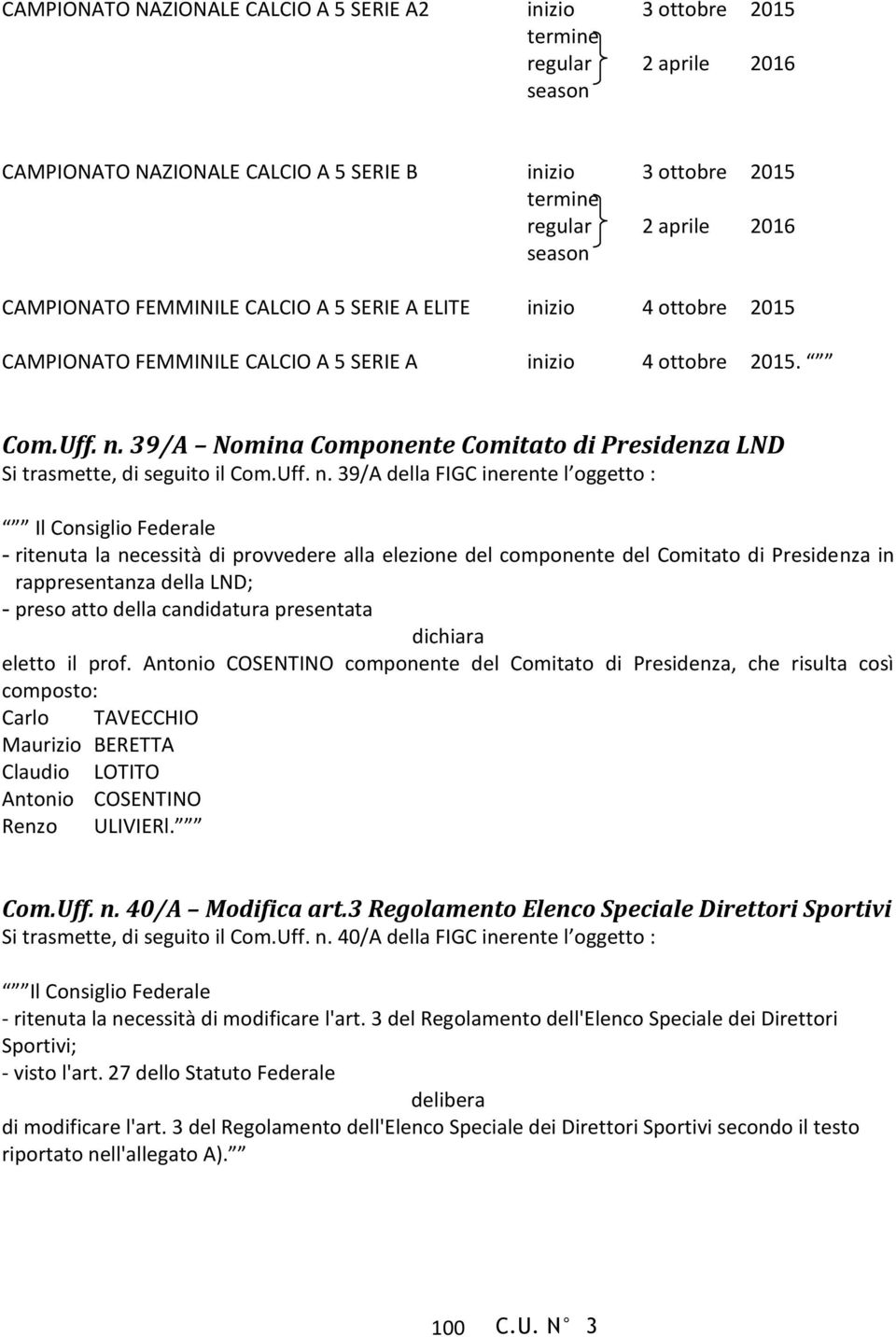 39/A Nomina Componente Comitato di Presidenza LND Si trasmette, di seguito il Com.Uff. n.