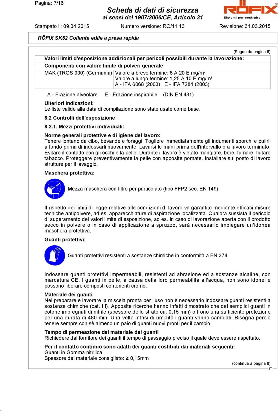 indicazioni: Le liste valide alla data di compilazione sono state usate come base. 8.2 Controlli dell'esposizione 8.2.1.