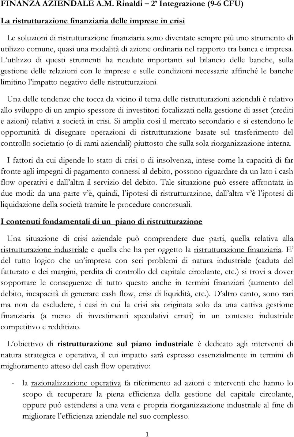 una modalità di azione ordinaria nel rapporto tra banca e impresa.