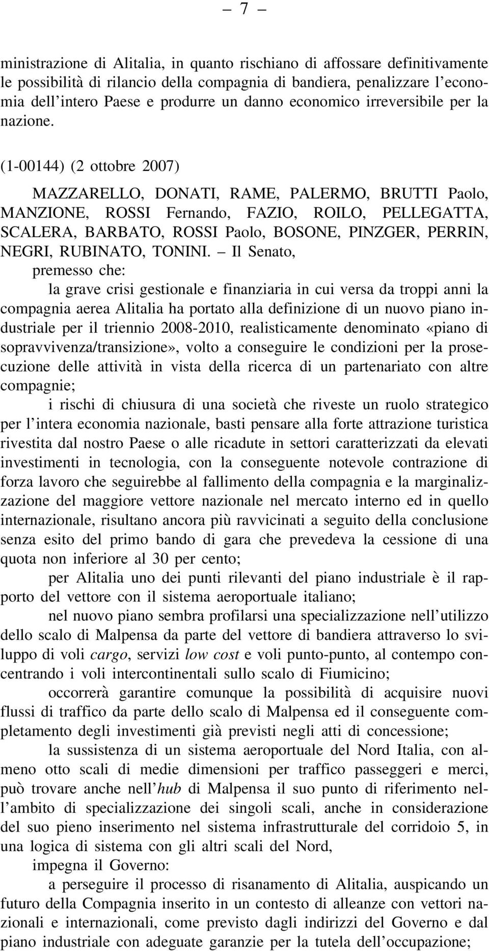 (1-00144) (2 ottobre 2007) MAZZARELLO, DONATI, RAME, PALERMO, BRUTTI Paolo, MANZIONE, ROSSI Fernando, FAZIO, ROILO, PELLEGATTA, SCALERA, BARBATO, ROSSI Paolo, BOSONE, PINZGER, PERRIN, NEGRI,