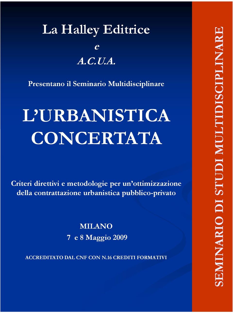 Presentano il Seminario Multidisciplinare L URBANISTICA CONCERTATA Criteri