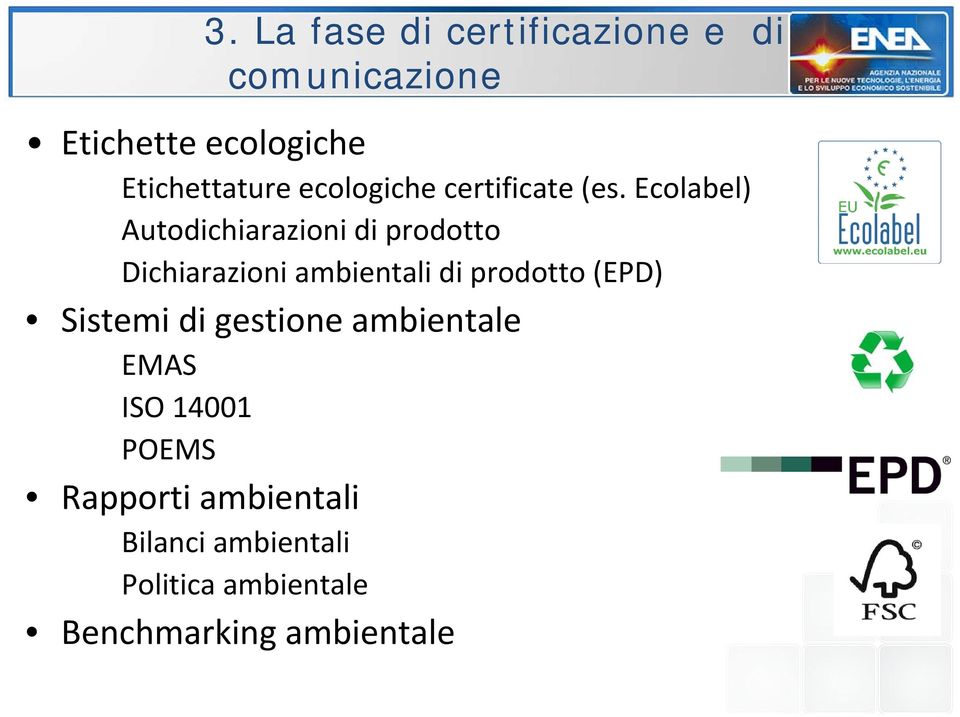 Ecolabel) Autodichiarazioni di prodotto Dichiarazioni ambientali di prodotto