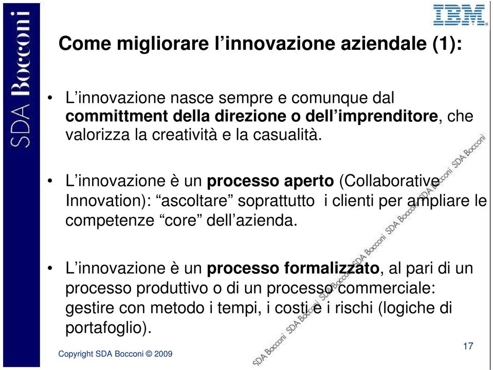 L innovazione è un processo aperto (Collaborative Innovation): ascoltare soprattutto i clienti per ampliare le competenze