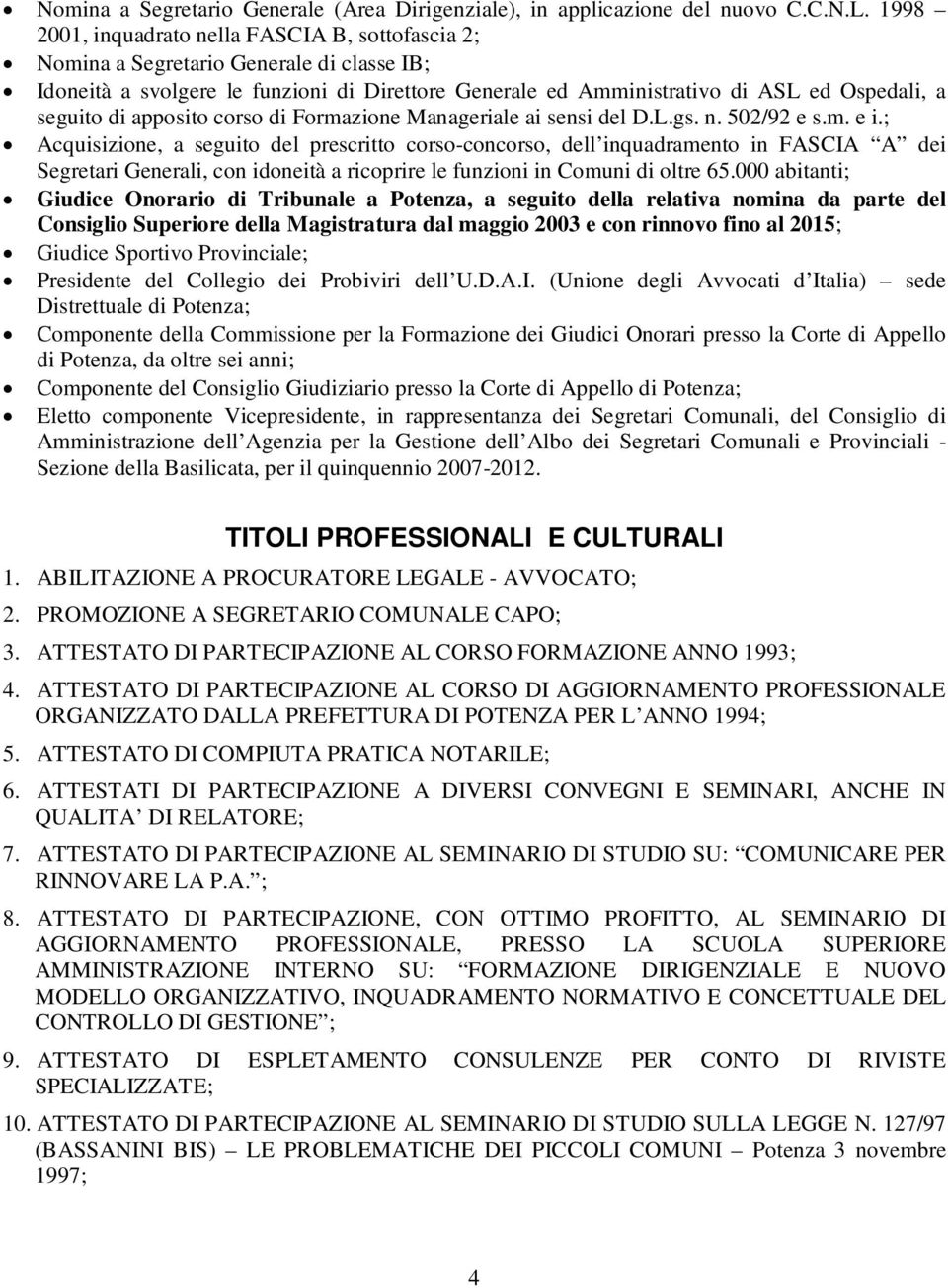 di apposito corso di Formazione Manageriale ai sensi del D.L.gs. n. 502/92 e s.m. e i.