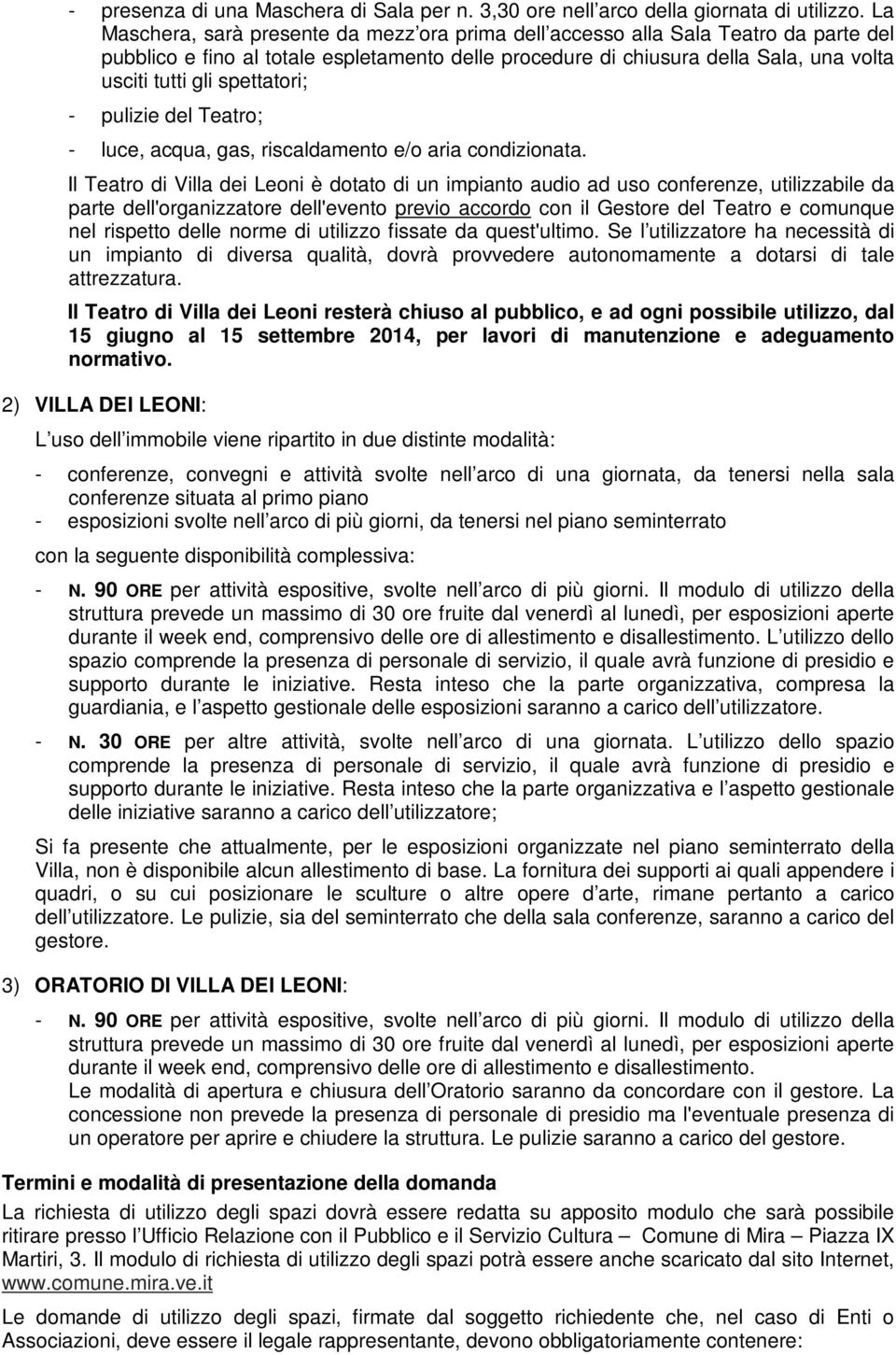 spettatori; - pulizie del Teatro; - luce, acqua, gas, riscaldamento e/o aria condizionata.