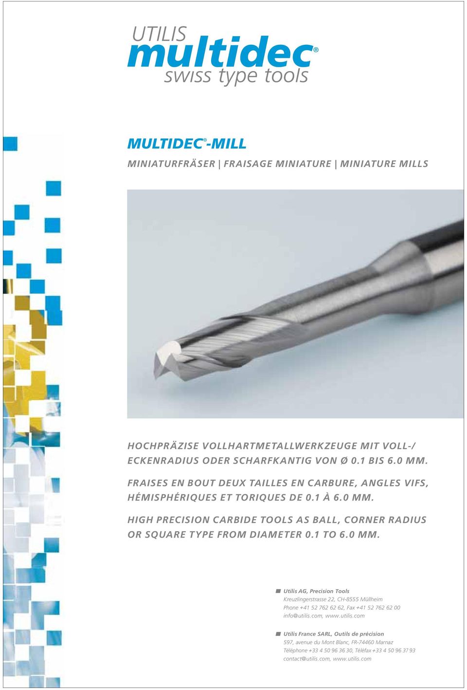HIGH PRECISION CARBIDE TOOLS AS BALL, CORNER RADIUS OR SQUARE TYPE FROM DIAMETER 0.1 TO 6.0 MM.