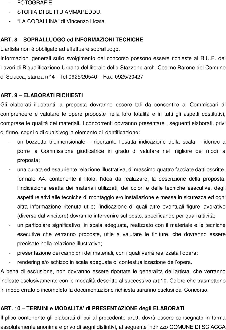 Cosimo Barone del Comune di Sciacca, stanza n 4 - Tel 0925/20540 Fax. 0925/20427 ART.