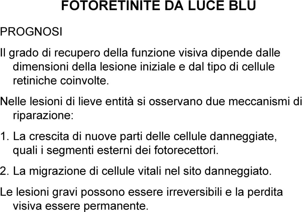 Nelle lesioni di lieve entità si osservano due meccanismi di riparazione: 1.