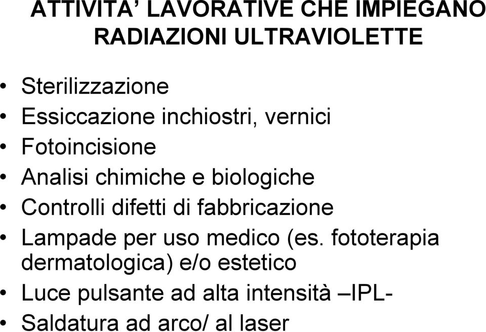 Controlli difetti di fabbricazione Lampade per uso medico (es.