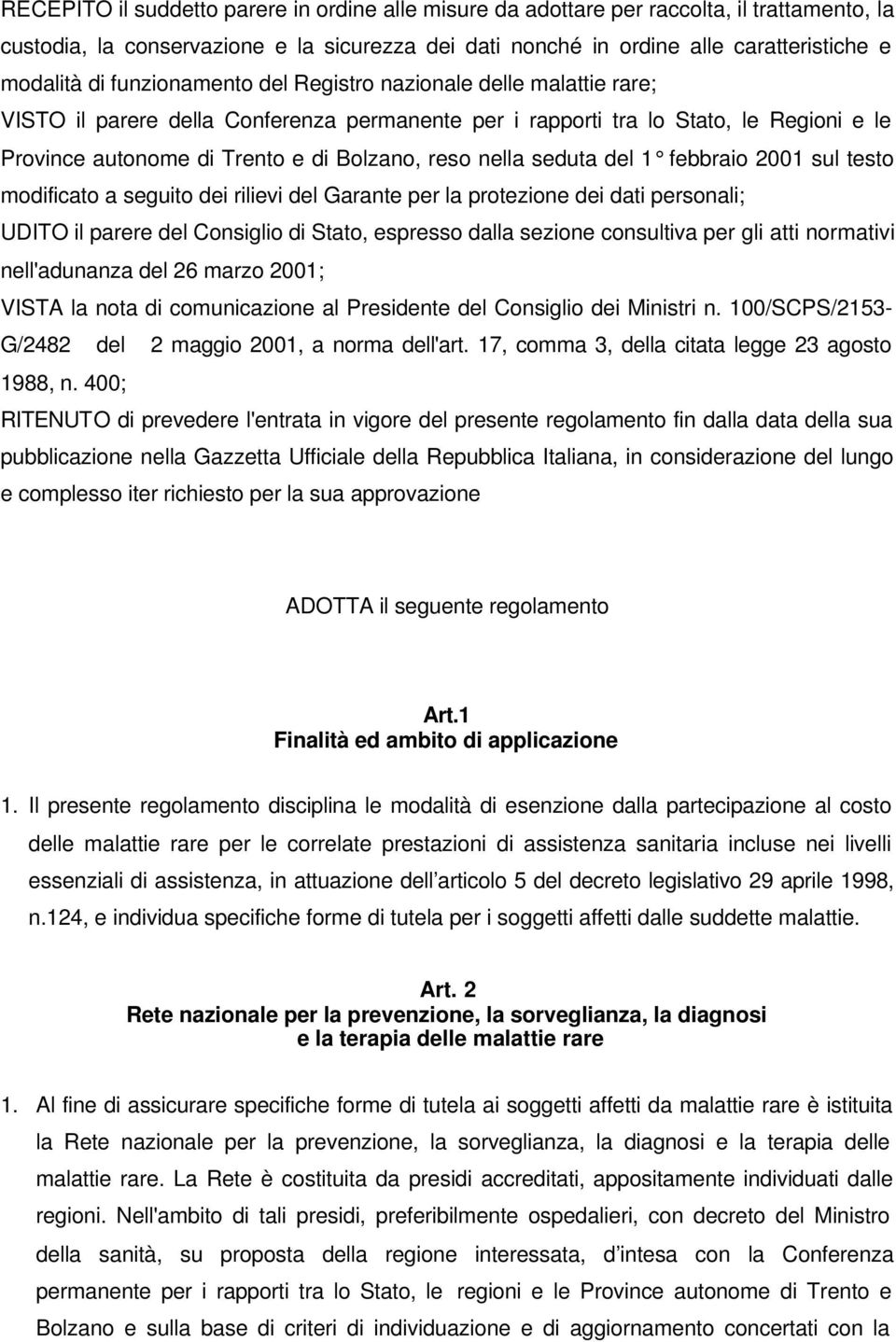 seduta del 1 febbraio 2001 sul testo modificato a seguito dei rilievi del Garante per la protezione dei dati personali; UDITO il parere del Consiglio di Stato, espresso dalla sezione consultiva per