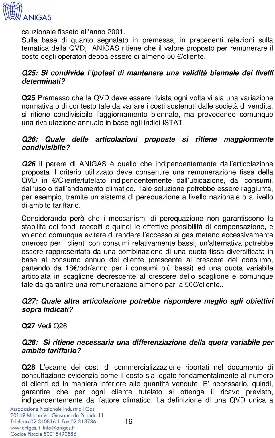 /cliente. Q25: Si condivide l ipotesi di mantenere una validità biennale dei livelli determinati?