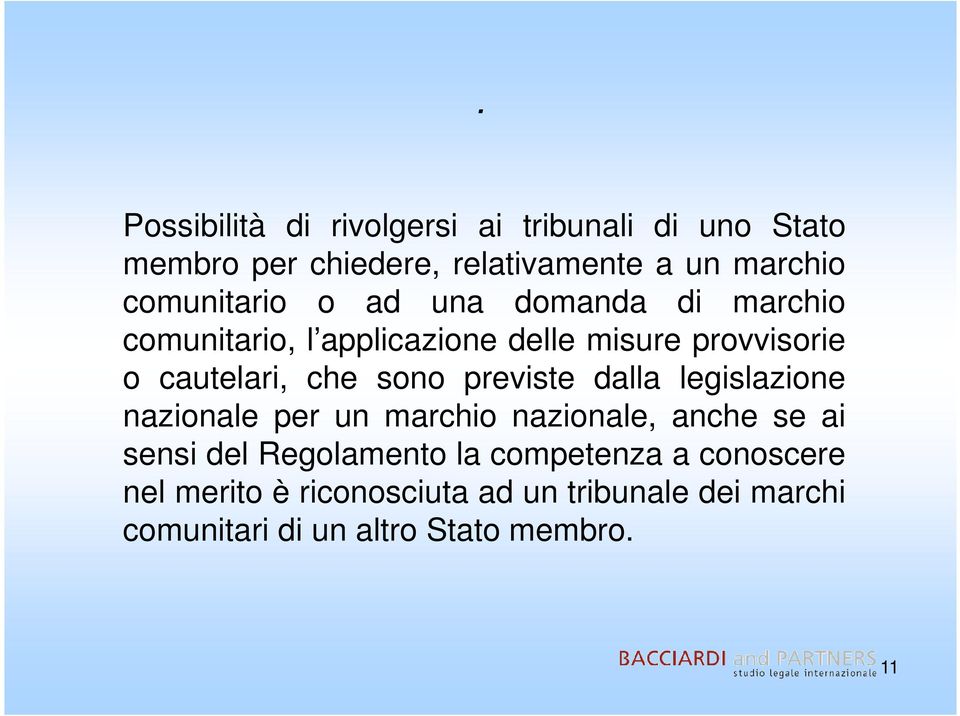 che sono previste dalla legislazione nazionale per un marchio nazionale, anche se ai sensi del Regolamento