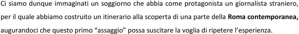 alla scoperta di una parte della Roma contemporanea, augurandoci che