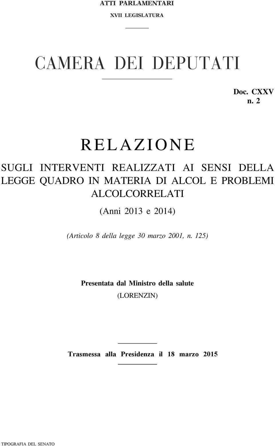 PROBLEMI ALCOLCORRELATI (Anni 2013 e 2014) (Articolo 8 della legge 30 marzo 2001, n.