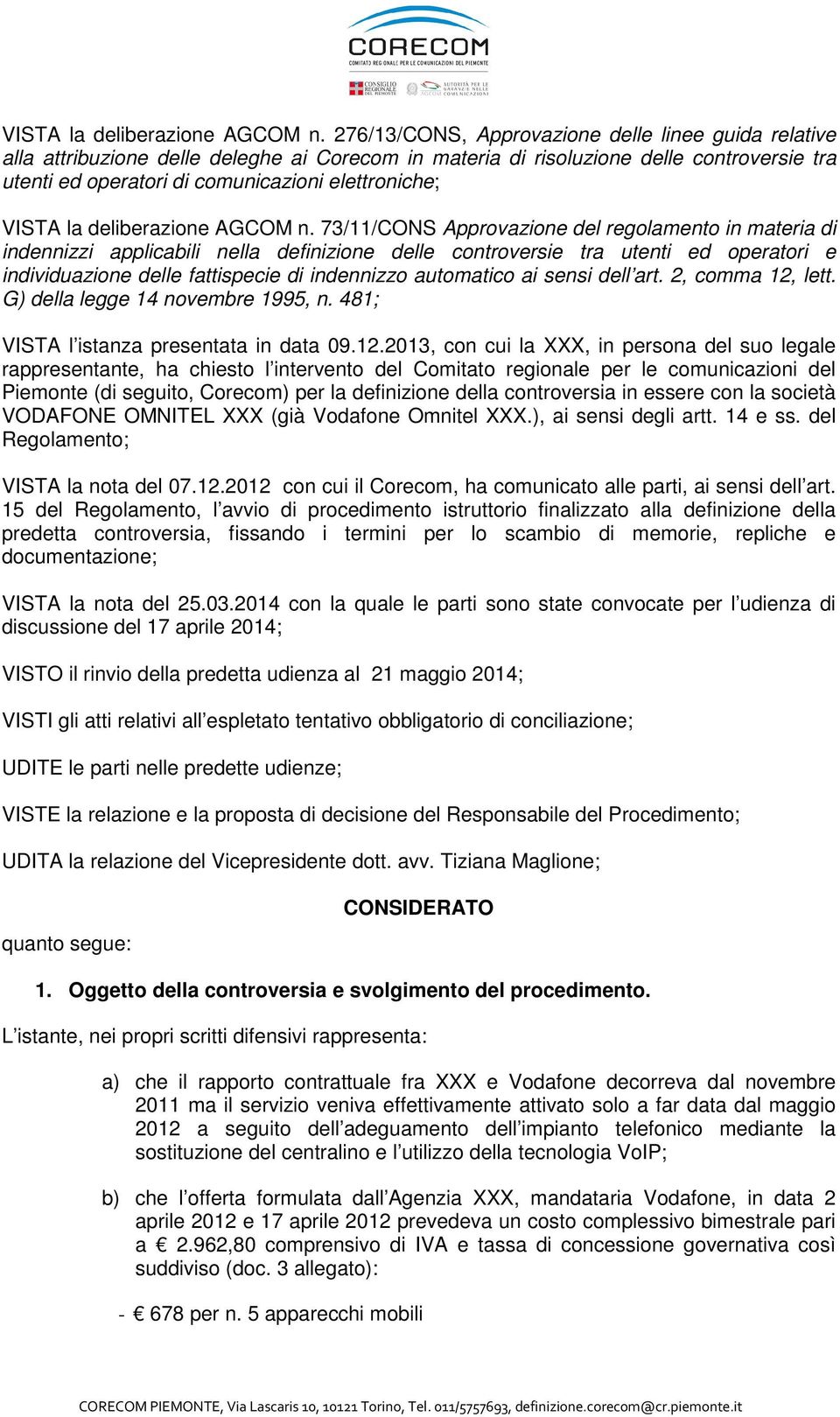 73/11/CONS Approvazione del regolamento in materia di indennizzi applicabili nella definizione delle controversie tra utenti ed operatori e individuazione delle fattispecie di indennizzo automatico