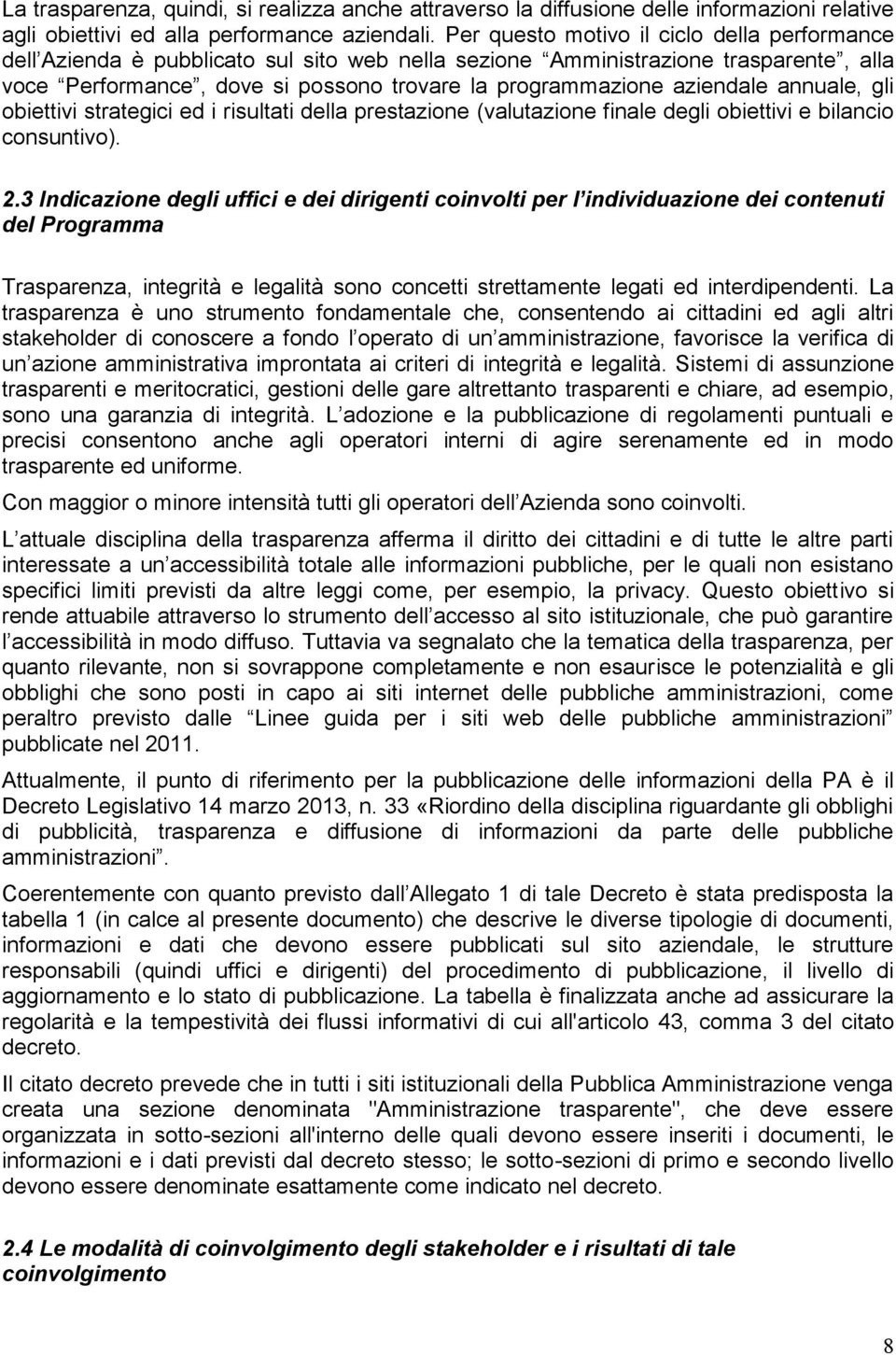 aziendale annuale, gli obiettivi strategici ed i risultati della prestazione (valutazione finale degli obiettivi e bilancio consuntivo). 2.