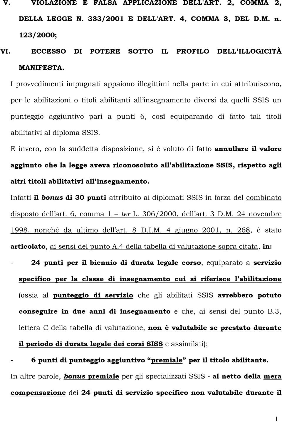 6, così equiparando di fatto tali titoli abilitativi al diploma SSIS.