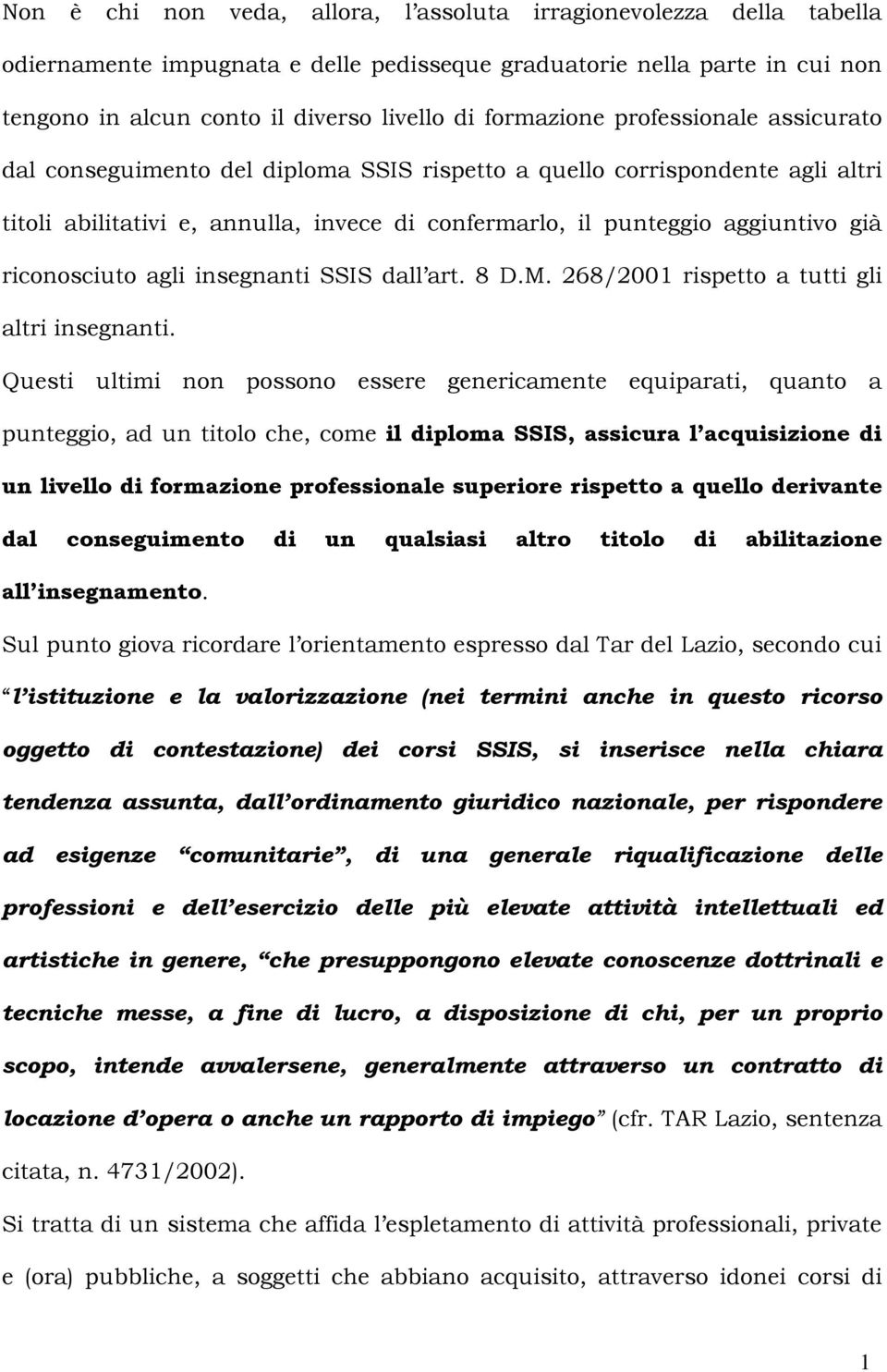 riconosciuto agli insegnanti SSIS dall art. 8 D.M. 268/2001 rispetto a tutti gli altri insegnanti.