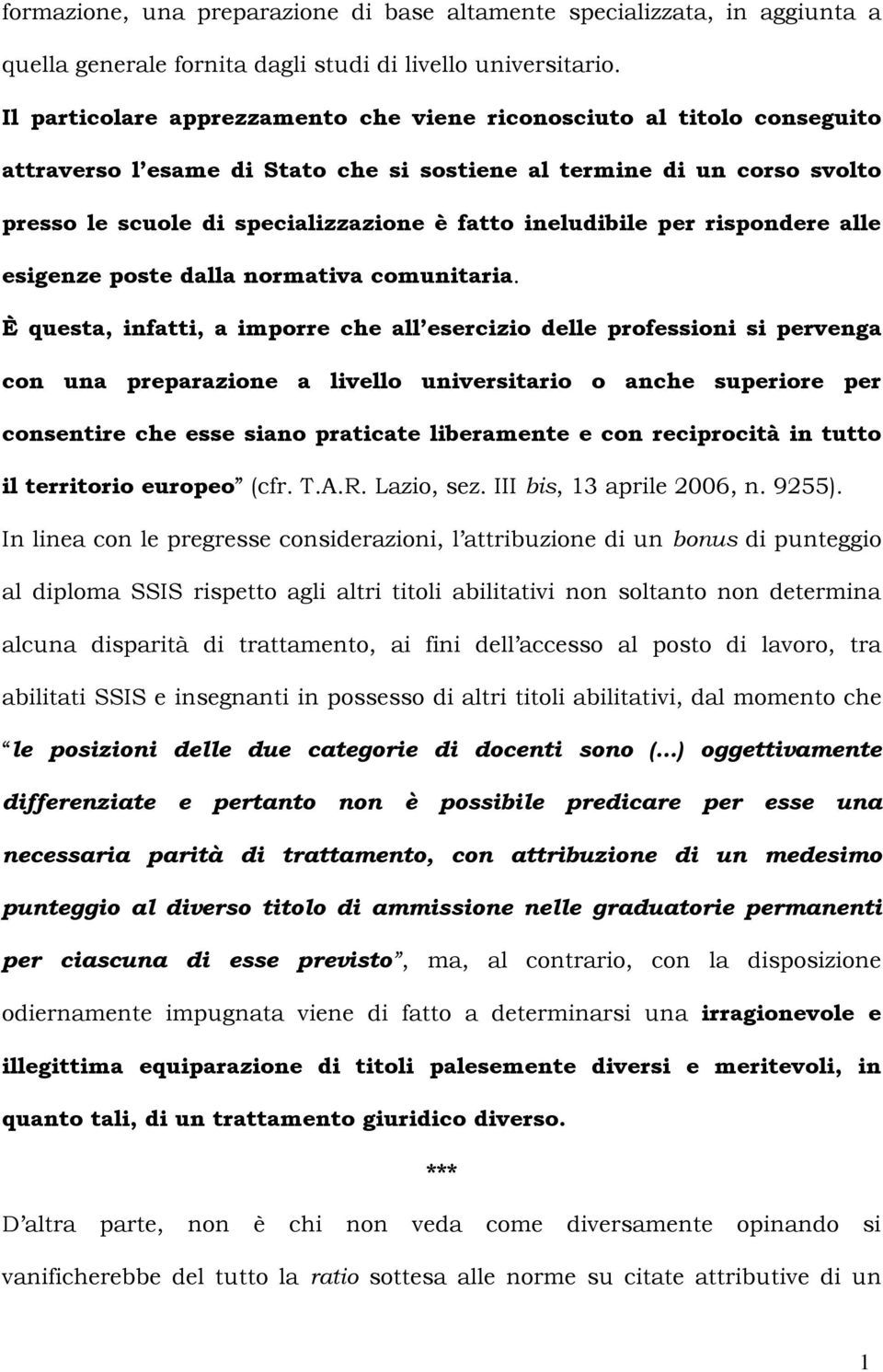 ineludibile per rispondere alle esigenze poste dalla normativa comunitaria.