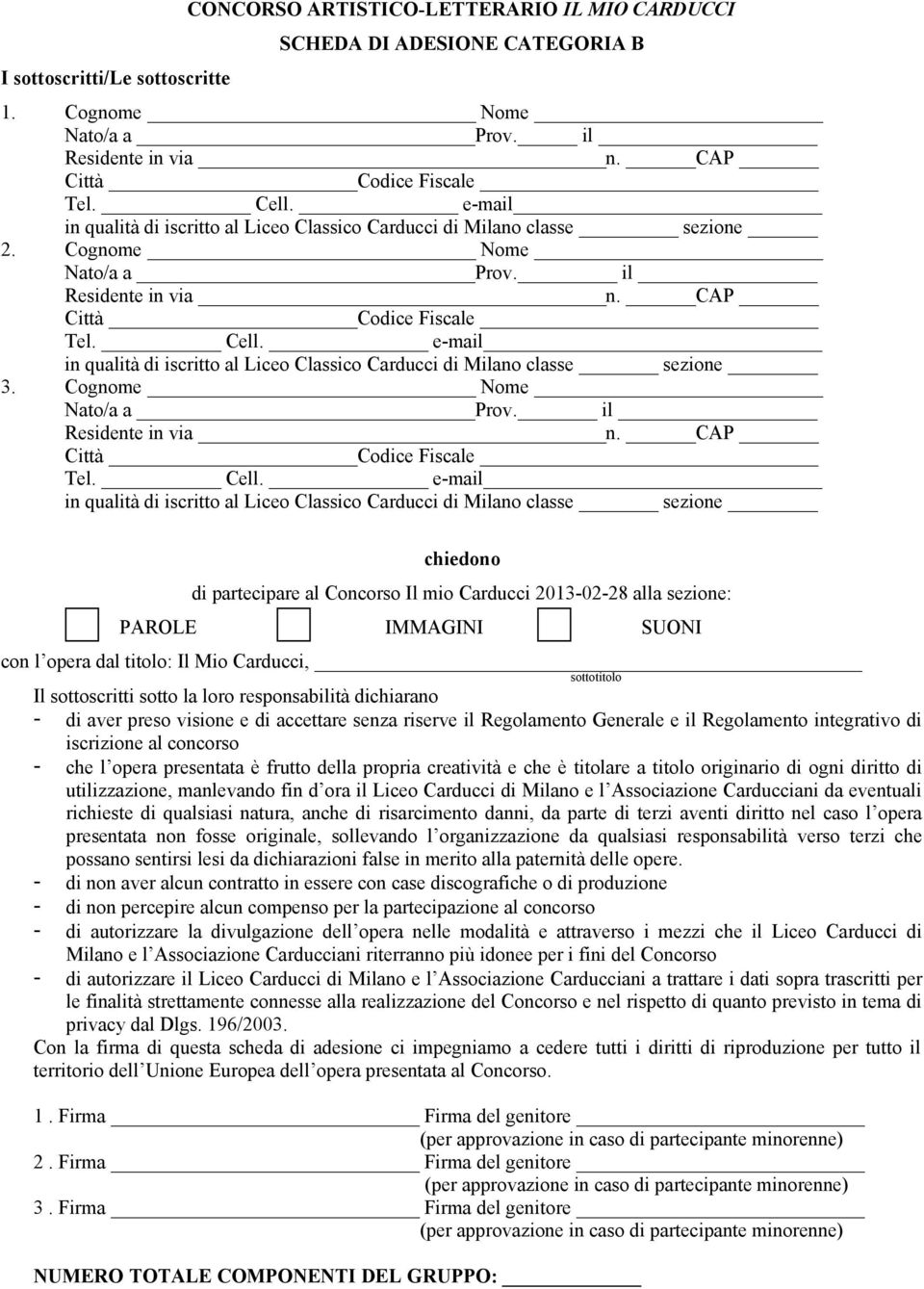 e-mail in qualità di iscritto al Liceo Classico Carducci di Milano classe sezione 3. Cognome Nome Nato/a a Prov. il Residente in via n. CAP Città Codice Fiscale Tel. Cell.