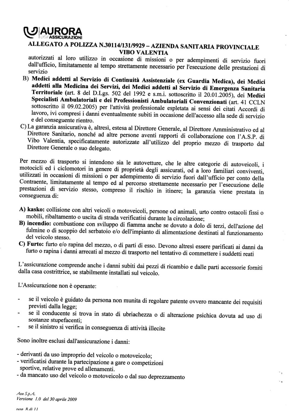 Territoriale (art. 8 del D.Lgs. 502 del 1992 e s.m.i. sottoscritto il 20.01.2005), dei Medici Specialisti Ambulatoriali e dei Professionisti Ambulatoriali Convenzionati (art.