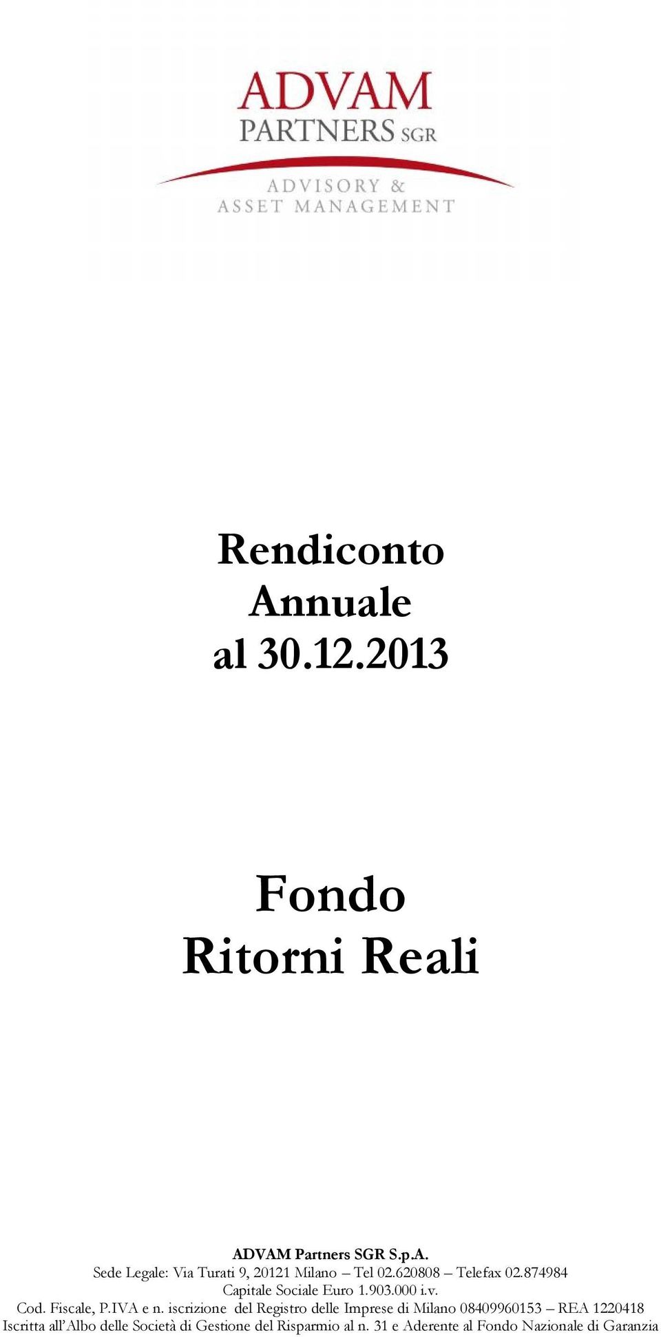 iscrizione del Registro delle Imprese di Milano 08409960153 REA 1220418 Iscritta all Albo