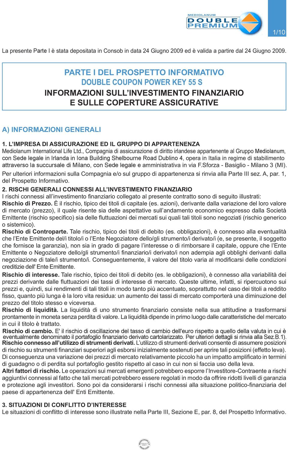 L IMPRESA DI ASSICURAZIONE ED IL GRUPPO DI APPARTENENZA Mediolanum International Life Ltd.