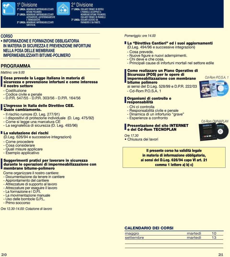 ISOLANTI TERMICI IN PANNELLI 2ª LINEA: ISOLANTI ACUSTICI DA PAVIMENTO E DA PARETE.